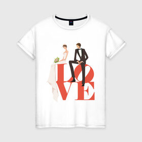 Женская футболка хлопок с принтом Молодожены-Love в Петрозаводске, 100% хлопок | прямой крой, круглый вырез горловины, длина до линии бедер, слегка спущенное плечо | 