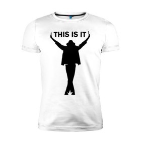 Мужская футболка премиум с принтом Майкл Джексон - This is it в Петрозаводске, 92% хлопок, 8% лайкра | приталенный силуэт, круглый вырез ворота, длина до линии бедра, короткий рукав | Тематика изображения на принте: майкл джексон