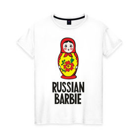 Женская футболка хлопок с принтом Russian Barbie в Петрозаводске, 100% хлопок | прямой крой, круглый вырез горловины, длина до линии бедер, слегка спущенное плечо | matreshka | russian barbie | матрешка | русская барби | символ | че2012