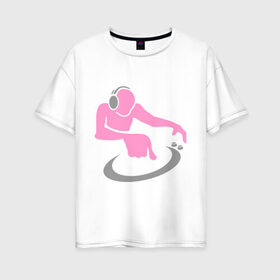Женская футболка хлопок Oversize с принтом Диджей (DJ) в Петрозаводске, 100% хлопок | свободный крой, круглый ворот, спущенный рукав, длина до линии бедер
 | dj | вертушка | диджей | пластинка