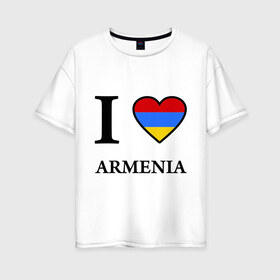 Женская футболка хлопок Oversize с принтом I love Armenia в Петрозаводске, 100% хлопок | свободный крой, круглый ворот, спущенный рукав, длина до линии бедер
 | armenia | армению | армения | армяне | армянин | ереван | люблю | флаг