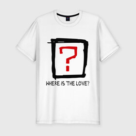 Мужская футболка премиум с принтом Where is the love? в Петрозаводске, 92% хлопок, 8% лайкра | приталенный силуэт, круглый вырез ворота, длина до линии бедра, короткий рукав | вопрос | где любовь | где любовьесть ли любовь | любовь | отношения | чувства
