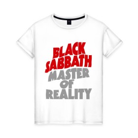 Женская футболка хлопок с принтом Black Sabbath. Master of reality в Петрозаводске, 100% хлопок | прямой крой, круглый вырез горловины, длина до линии бедер, слегка спущенное плечо | heavy metal | metal | muse | rock | trash metal | альтернатива | квартет | лица | метал | рок | рок группа | рок группы | трэш метал | хеви метал