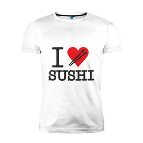 Мужская футболка премиум с принтом I love sushi в Петрозаводске, 92% хлопок, 8% лайкра | приталенный силуэт, круглый вырез ворота, длина до линии бедра, короткий рукав | Тематика изображения на принте: i love | sushi | блюдо | еда | кухня | люблю суши | роллы | ролы | япония | японская кухня