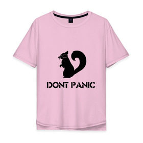 Мужская футболка хлопок Oversize с принтом Don`t panic в Петрозаводске, 100% хлопок | свободный крой, круглый ворот, “спинка” длиннее передней части | Тематика изображения на принте: dont panic | без паники | белка | противогаз