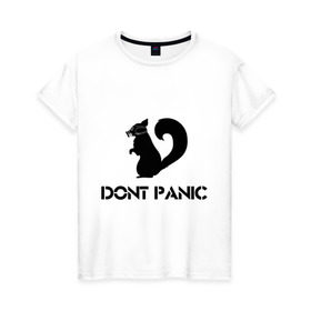 Женская футболка хлопок с принтом Don`t panic в Петрозаводске, 100% хлопок | прямой крой, круглый вырез горловины, длина до линии бедер, слегка спущенное плечо | dont panic | без паники | белка | противогаз