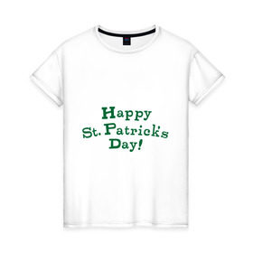 Женская футболка хлопок с принтом День святого Патрика в Петрозаводске, 100% хлопок | прямой крой, круглый вырез горловины, длина до линии бедер, слегка спущенное плечо | saint patricks day | день святого патрика | ирландские