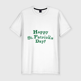 Мужская футболка премиум с принтом День святого Патрика в Петрозаводске, 92% хлопок, 8% лайкра | приталенный силуэт, круглый вырез ворота, длина до линии бедра, короткий рукав | saint patricks day | день святого патрика | ирландские