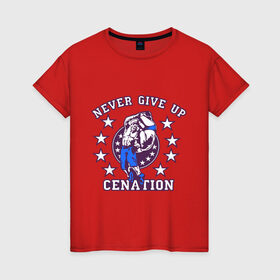 Женская футболка хлопок с принтом WWE John Cena  Never Give Up  (2) в Петрозаводске, 100% хлопок | прямой крой, круглый вырез горловины, длина до линии бедер, слегка спущенное плечо | wwe | бои без правил | джон сина