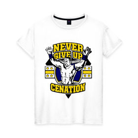 Женская футболка хлопок с принтом WWE John Cena Never Give Up (3) в Петрозаводске, 100% хлопок | прямой крой, круглый вырез горловины, длина до линии бедер, слегка спущенное плечо | джон сина