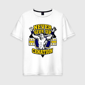Женская футболка хлопок Oversize с принтом WWE John Cena Never Give Up (3) в Петрозаводске, 100% хлопок | свободный крой, круглый ворот, спущенный рукав, длина до линии бедер
 | джон сина