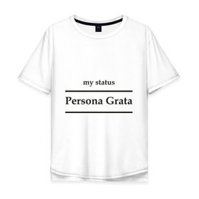 Мужская футболка хлопок Oversize с принтом Persona Grata в Петрозаводске, 100% хлопок | свободный крой, круглый ворот, “спинка” длиннее передней части | club | persona grata | клуб | персона грата | статус