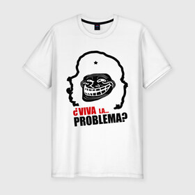 Мужская футболка премиум с принтом Viva la... problema в Петрозаводске, 92% хлопок, 8% лайкра | приталенный силуэт, круглый вырез ворота, длина до линии бедра, короткий рукав | problema | troll | trollface | viva la | гевара | проблемы | троллинг | че