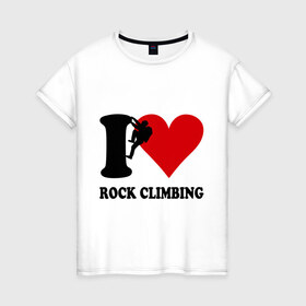 Женская футболка хлопок с принтом I love rock climbing - Я люблю скалолазание в Петрозаводске, 100% хлопок | прямой крой, круглый вырез горловины, длина до линии бедер, слегка спущенное плечо | i love | rock climbing | скалолазание | я люблю