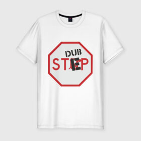 Мужская футболка премиум с принтом Dub step знак в Петрозаводске, 92% хлопок, 8% лайкра | приталенный силуэт, круглый вырез ворота, длина до линии бедра, короткий рукав | dubstep | даб | дабстеп | дорожные знаки