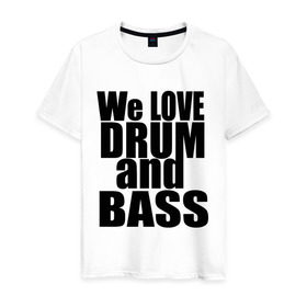 Мужская футболка хлопок с принтом We love drum and bass music в Петрозаводске, 100% хлопок | прямой крой, круглый вырез горловины, длина до линии бедер, слегка спущенное плечо. | dnb | drum | басс | драм