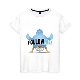 Женская футболка хлопок с принтом Follow Me! в Петрозаводске, 100% хлопок | прямой крой, круглый вырез горловины, длина до линии бедер, слегка спущенное плечо | follow me | twiter. твитер | twitter | твит | твиттер