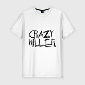 Мужская футболка премиум с принтом Crazy Killer в Петрозаводске, 92% хлопок, 8% лайкра | приталенный силуэт, круглый вырез ворота, длина до линии бедра, короткий рукав | преступление | преступник | сумасшедший | чокнутый