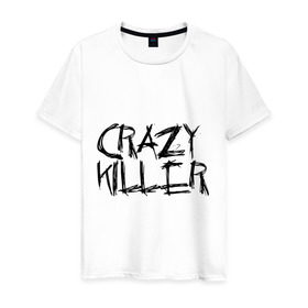 Мужская футболка хлопок с принтом Crazy Killer в Петрозаводске, 100% хлопок | прямой крой, круглый вырез горловины, длина до линии бедер, слегка спущенное плечо. | преступление | преступник | сумасшедший | чокнутый