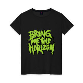 Женская футболка хлопок с принтом Bring me the horizon green в Петрозаводске, 100% хлопок | прямой крой, круглый вырез горловины, длина до линии бедер, слегка спущенное плечо | bmth | bring me the horizon | hardcore | kubana 2014 | rock | дэткор | музыка | рок | рок группы