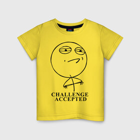 Детская футболка хлопок с принтом Challenge Accepted (Вызов принят) в Петрозаводске, 100% хлопок | круглый вырез горловины, полуприлегающий силуэт, длина до линии бедер | challenge accepted | вызов принят