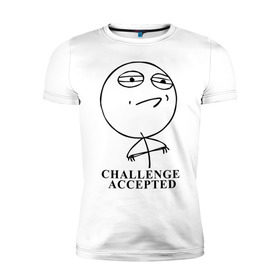 Мужская футболка премиум с принтом Challenge Accepted (Вызов принят) в Петрозаводске, 92% хлопок, 8% лайкра | приталенный силуэт, круглый вырез ворота, длина до линии бедра, короткий рукав | challenge accepted | вызов принят