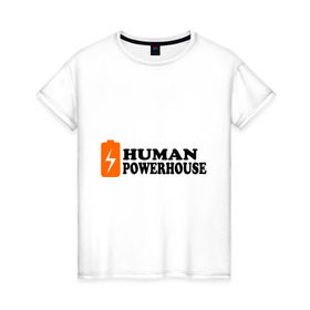 Женская футболка хлопок с принтом Human Powerhouse (Энергичный человек) в Петрозаводске, 100% хлопок | прямой крой, круглый вырез горловины, длина до линии бедер, слегка спущенное плечо | human | power | активность | активный | батарейка | заряд | мощь | сила | энергичный человек | энергия