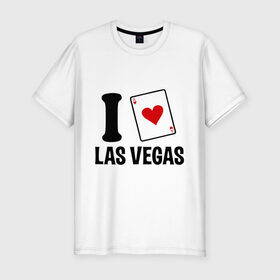 Мужская футболка премиум с принтом I Love Las Vegas в Петрозаводске, 92% хлопок, 8% лайкра | приталенный силуэт, круглый вырез ворота, длина до линии бедра, короткий рукав | Тематика изображения на принте: i love | азартные игры | америка | вегас | казино | карты | колода | лас | рулетка | туз