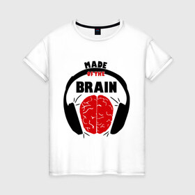 Женская футболка хлопок с принтом Вынес мозга (Made of the Brain) в Петрозаводске, 100% хлопок | прямой крой, круглый вырез горловины, длина до линии бедер, слегка спущенное плечо | 