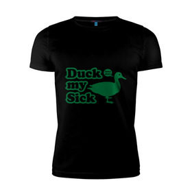 Мужская футболка премиум с принтом Duck My Sick. Beeeatch в Петрозаводске, 92% хлопок, 8% лайкра | приталенный силуэт, круглый вырез ворота, длина до линии бедра, короткий рукав | my | птица | утка | уточка