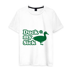 Мужская футболка хлопок с принтом Duck My Sick. Beeeatch в Петрозаводске, 100% хлопок | прямой крой, круглый вырез горловины, длина до линии бедер, слегка спущенное плечо. | my | птица | утка | уточка