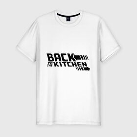 Мужская футболка премиум с принтом Back to the kitchen в Петрозаводске, 92% хлопок, 8% лайкра | приталенный силуэт, круглый вырез ворота, длина до линии бедра, короткий рукав | вернись на кухню | девушкам | женская доля | кухня