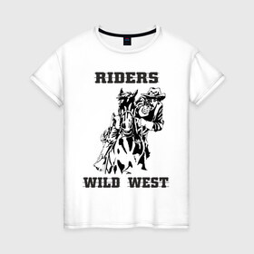 Женская футболка хлопок с принтом riders wild west в Петрозаводске, 100% хлопок | прямой крой, круглый вырез горловины, длина до линии бедер, слегка спущенное плечо | всадник | дикий запад | ездок | ковбой | лошадь | наездник | револьвер | стрелок | стрелять | техас