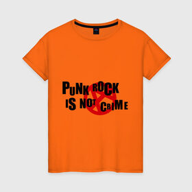 Женская футболка хлопок с принтом PUNK ROCK IS NOT A CRIME в Петрозаводске, 100% хлопок | прямой крой, круглый вырез горловины, длина до линии бедер, слегка спущенное плечо | is not a crime | punk | punk rock | rock | анархизм | анархия | знак анархии | панк | панк рок | панк рок это не криминал | рок
