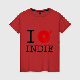 Женская футболка хлопок с принтом I love Indie в Петрозаводске, 100% хлопок | прямой крой, круглый вырез горловины, длина до линии бедер, слегка спущенное плечо | i love | i love indie | indie | винил | виниловая пластинка | люблю indie | я люблю | я люблю indie