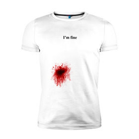 Мужская футболка премиум с принтом Im fine (Я в порядке) в Петрозаводске, 92% хлопок, 8% лайкра | приталенный силуэт, круглый вырез ворота, длина до линии бедра, короткий рукав | Тематика изображения на принте: im fine | кровь | рана | ранение | шрам | я в порядке