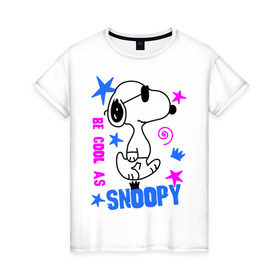 Женская футболка хлопок с принтом Be cool as Snoopy в Петрозаводске, 100% хлопок | прямой крой, круглый вырез горловины, длина до линии бедер, слегка спущенное плечо | snoopy | будь крутым как снупи | мультик | мультики | мультфильмы | снупи | собачка снупи