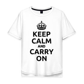 Мужская футболка хлопок Oversize с принтом Keep calm and carry on в Петрозаводске, 100% хлопок | свободный крой, круглый ворот, “спинка” длиннее передней части | агитационные плакаты | великобритания | плакаты