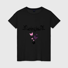 Женская футболка хлопок с принтом Virgin (девственница) в Петрозаводске, 100% хлопок | прямой крой, круглый вырез горловины, длина до линии бедер, слегка спущенное плечо | бабочки | девушка | чистая