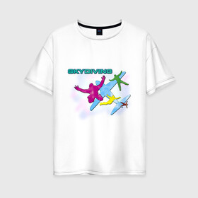 Женская футболка хлопок Oversize с принтом SkyDiving принт в Петрозаводске, 100% хлопок | свободный крой, круглый ворот, спущенный рукав, длина до линии бедер
 | sky diving | воздушный | параплан | парашут | парашют | прыжки | самолет | скай дайвинг | скайдайвинг