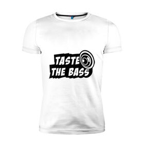 Мужская футболка премиум с принтом Taste the bass в Петрозаводске, 92% хлопок, 8% лайкра | приталенный силуэт, круглый вырез ворота, длина до линии бедра, короткий рукав | club | басс | бассы | клубная | клубняк | попробуй бассы | саб | сабвуфер