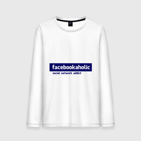Мужской лонгслив хлопок с принтом facebookaholic в Петрозаводске, 100% хлопок |  | facebook | facebookaholic | social network addict | аддикция | зависимость | соц сети | социальные сети | фейсбук