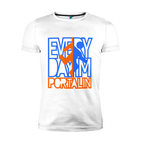 Мужская футболка премиум с принтом Everyday im portalin в Петрозаводске, 92% хлопок, 8% лайкра | приталенный силуэт, круглый вырез ворота, длина до линии бедра, короткий рукав | антибренд | всем в портал | игры | портал