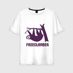 Женская футболка хлопок Oversize с принтом Freeclimber в Петрозаводске, 100% хлопок | свободный крой, круглый ворот, спущенный рукав, длина до линии бедер
 | climb | freeclimber | альпинизм | альпинисты | горы | скалолазанье | скалолазы | спорт