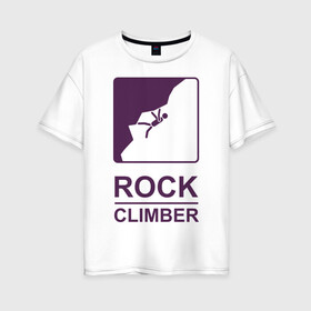 Женская футболка хлопок Oversize с принтом Rock climber в Петрозаводске, 100% хлопок | свободный крой, круглый ворот, спущенный рукав, длина до линии бедер
 | climb | rock climber | альпинизм | альпинисты | горы | путь | скалолазанье | скалолазы | спорт