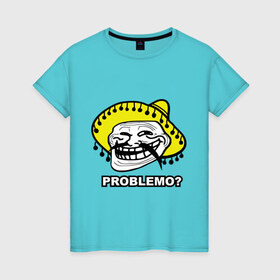 Женская футболка хлопок с принтом Problemo? в Петрозаводске, 100% хлопок | прямой крой, круглый вырез горловины, длина до линии бедер, слегка спущенное плечо | mem | problemo | trollface | интернет приколы | мем | мемы интернета | проблемо | проблемы | троллфейс | троль
