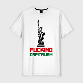 Мужская футболка премиум с принтом Fucking Capitalism в Петрозаводске, 92% хлопок, 8% лайкра | приталенный силуэт, круглый вырез ворота, длина до линии бедра, короткий рукав | америка | капитализм | политические | соединенные штаты | статуя свободы | сша