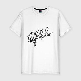 Мужская футболка премиум с принтом Ray Charles (автограф) в Петрозаводске, 92% хлопок, 8% лайкра | приталенный силуэт, круглый вырез ворота, длина до линии бедра, короткий рукав | 