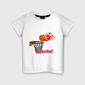 Детская футболка хлопок с принтом Баскетбол (огненный мяч) в Петрозаводске, 100% хлопок | круглый вырез горловины, полуприлегающий силуэт, длина до линии бедер | basketball | nba | нба