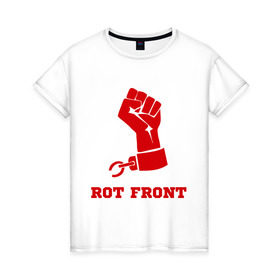 Женская футболка хлопок с принтом Rot front в Петрозаводске, 100% хлопок | прямой крой, круглый вырез горловины, длина до линии бедер, слегка спущенное плечо | front | rot | rot front | красная рука | политические | рука | фронт